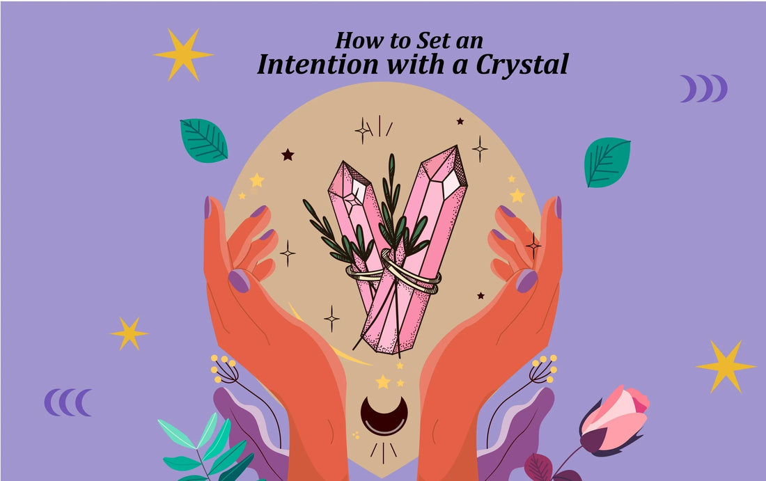 How to Set an Intention with a Crystal: A Step-by-Step Guide