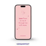 Love Flows to Me and Through Me with Ease – iPhone Wallpaper